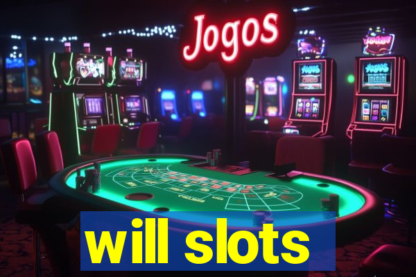 will slots